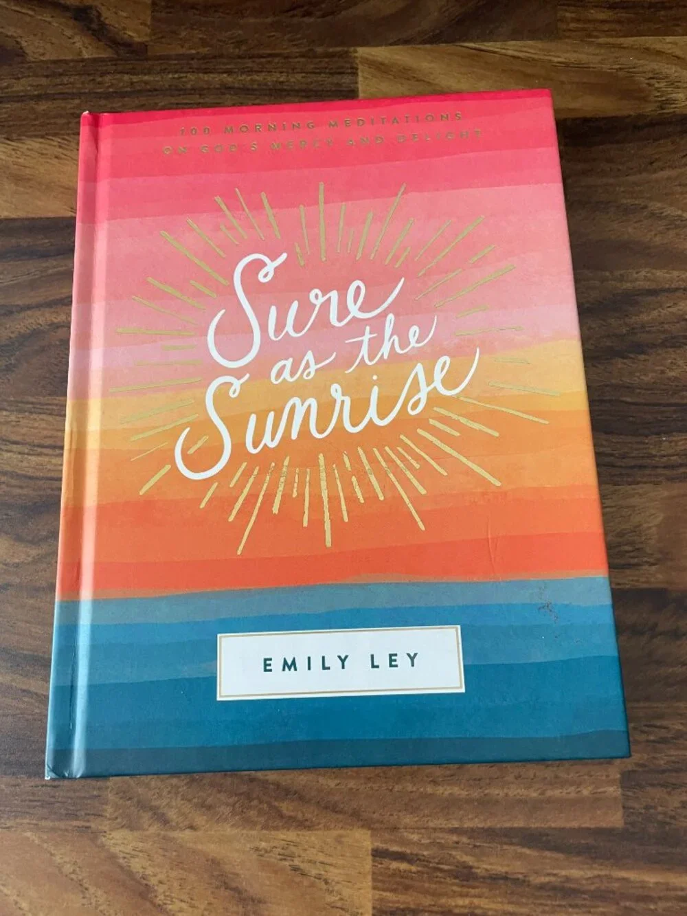 Sure as the Sunrise: 100 Morning Meditations on God’s Mercy and Delight